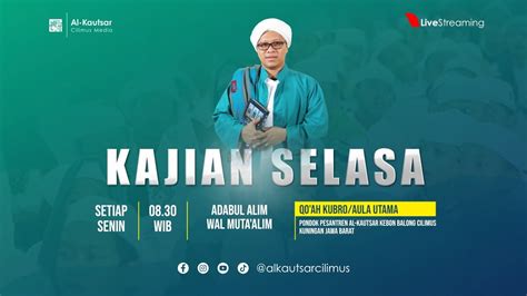 Kajian Rutin Selasa Bersama Kyai Ahmad Fauzan Lc Kitab Adabul Alim