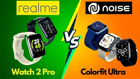 Realme Watch 2 Pro Vs Noise Colorfit Ultra Colorfit Ultra Vs Watch 2