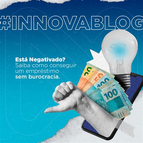 Empr Stimo Para Negativado Saiba Como Conseguir Innova Promotora