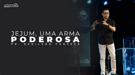 Pr Denilson Fonseca Jejum Uma Arma Poderosa YouTube