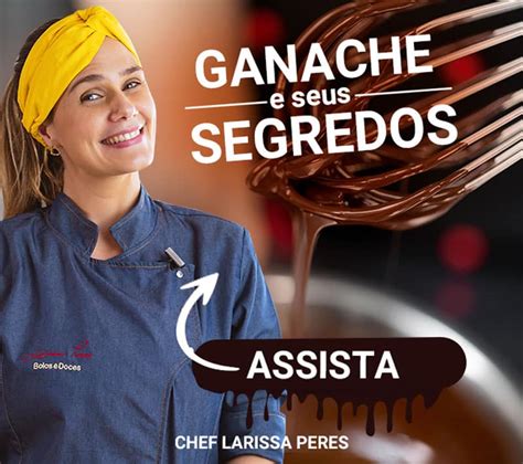 Ganache E Seus Segredos Chef Larissa Peres