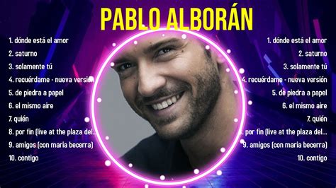 Greatest Hits Pablo Alborán álbum completo 2024 Mejores artistas para