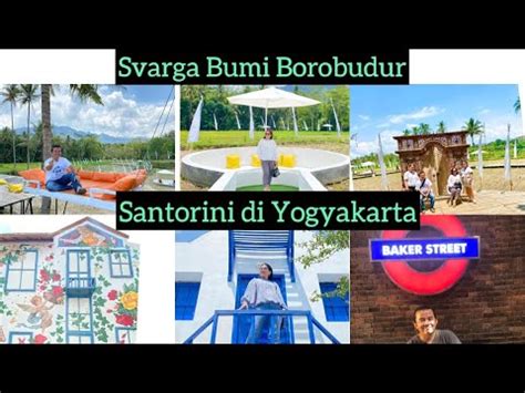 Wisata Di Santorini Yogyakarta Dan Svarga Bumi Borobudur Youtube