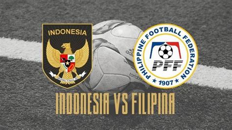 Link Live Streaming Indonesia Vs Filipina Laga Penentuan Garuda Di