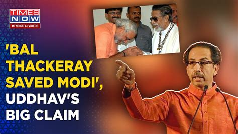 Uddhav Claims Bal Thackeray Saved Modi Accuses BJP Saffron Party Of