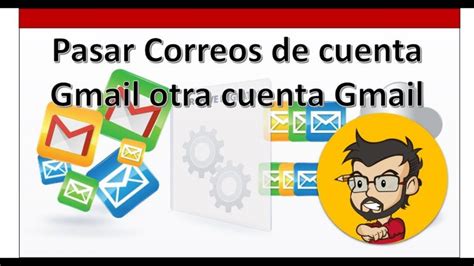 Transferir Correos De Una Cuenta A Otra