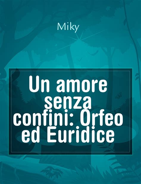 Un Amore Senza Confini Orfeo Ed Euridice Il Racconto Di Miky