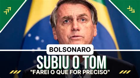 Bolsonaro Sobe O Tom Farei O Que For Preciso Cos Tv