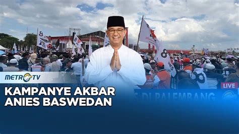 10 Ribu Pendukung Hadiri Kampanye Akbar Anies Baswedan Youtube