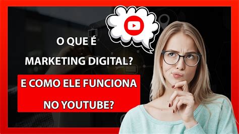 O Que É O Marketing Digital E Como Ele Funciona No Youtube Youtube