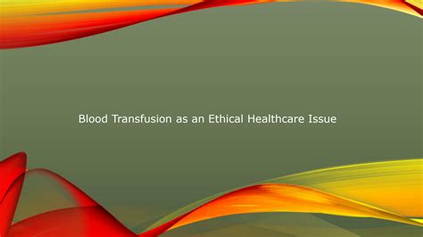 Solution Blood Transfusion As An Ethical Healthcare Issue Studypool