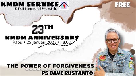 Ibadah Ulang Tahun KMDM 23th The Power Of Forgiveness 25 Januari 2023