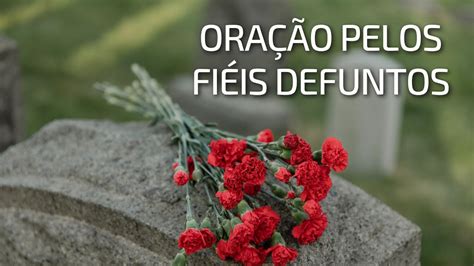 Oração pelos Fiéis Defuntos YouTube