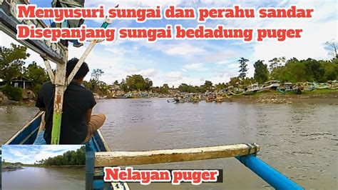 Nelayan Puger Ll Menyusuri Sungai Dan Perahu Sandar Disepanjang Sungai