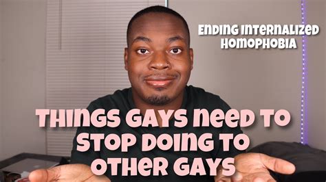 Things Gays Need To Stop Doing To Other Gays Ending Internalized