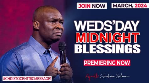 Wednesday Midnight Blessings Th March Apostle Joshua Selman