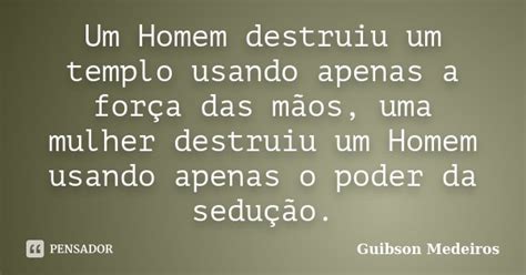 Um Homem Destruiu Um Templo Usando Guibson Medeiros Pensador