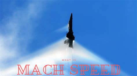 Mach Speed: From Mach 1 To Mach 3 Speed and Beyond - Science Trends