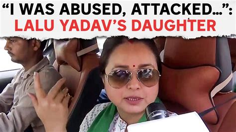 Lalu Yadav’s Daughter Rohini Acharya On Chhapra Firing Incident “i Was Abused Attacked” Youtube