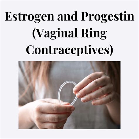 Estrogen and Progestin (Vaginal Ring Contraceptives) : Overview, Uses ...