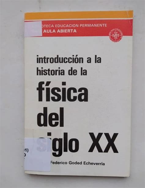 Introducci N A La Historia De La F Sica Del Siglo Xx De Federico Geded