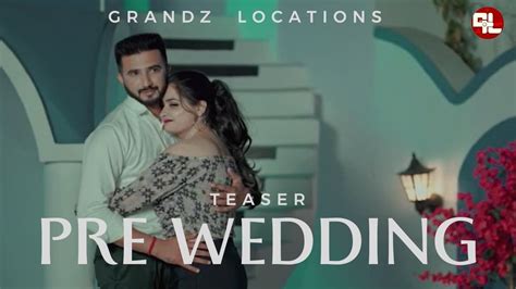 Pre Wedding Teaser Grandz Locations Ludhiana Punjab Youtube