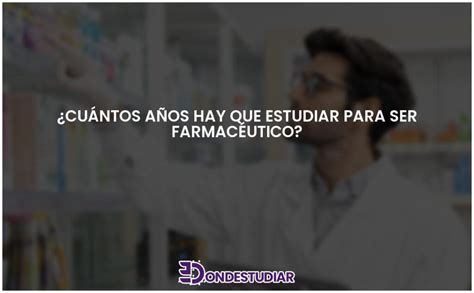 Cu Ntos A Os Hay Que Estudiar Para Ser Farmac Utico Actualizado