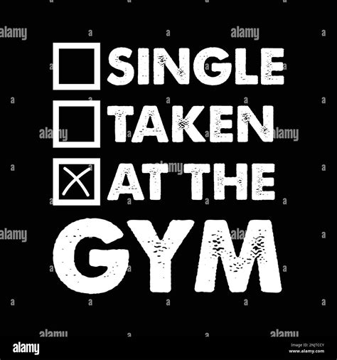 Single Taken At The Gym Quote Funny Gym Fitness T Shirt Poster Design Vector Stock Vector