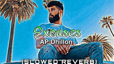 Excuses Ap Dhillon Gurinder Gill Slowed Reverb Sloweyy Youtube