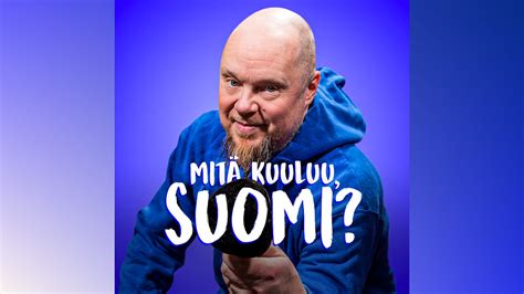 la 15 7 2023 Mitä kuuluu Suomi Yle Areena podcastit