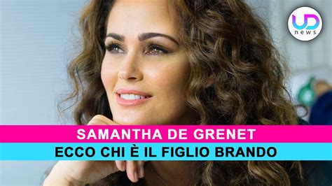 Samantha De Grenet Chi Il Figlio Brando Youtube