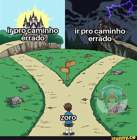 Ir Pro Caminho Ir Pro Caminho Errado Errado Zoro Ifunny Brazil