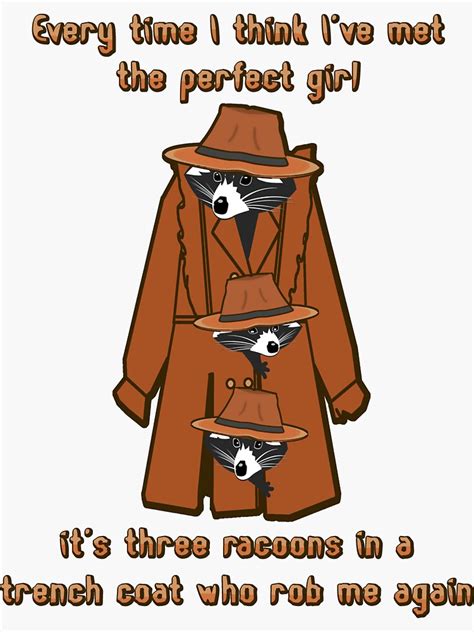 Perfect Girl Always Three Racoons In A Trench Coat Sticker For Sale