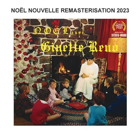 Écouter Noël avec Ginette Reno Remasterisation 2023 de Ginette Reno