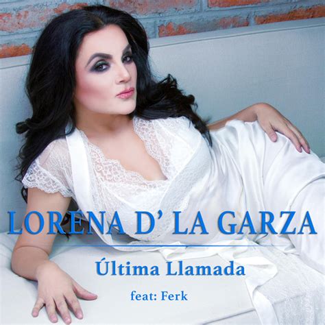 Última Llamada dueto Single by Lorena de la Garza Spotify