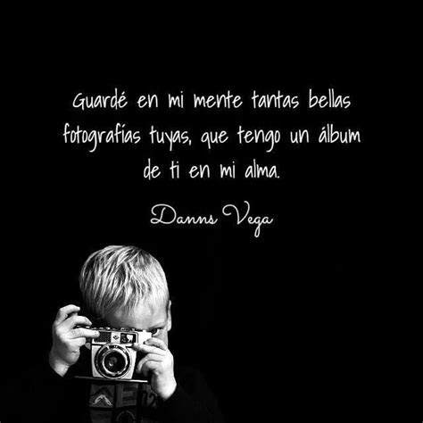 Danns Vega Danns Vega Frases Lindos Pensamientos Citas Bonitas