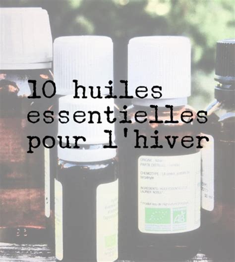 Dix Huiles Essentielles Pour L Hiver Herberie Info