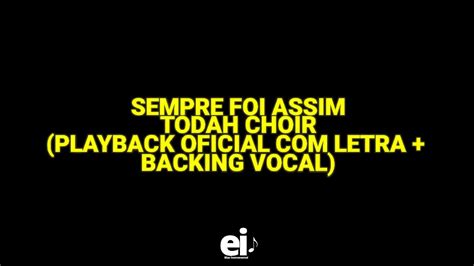 Sempre Foi Assim Todah Choir Playback Oficial Letra Backing