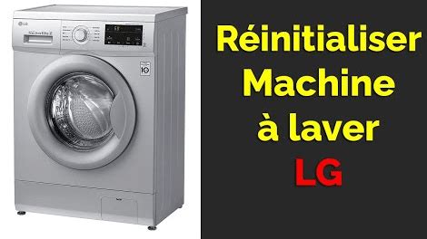 Comment R Initialiser Une Machine Laver Lg Digitalastuces