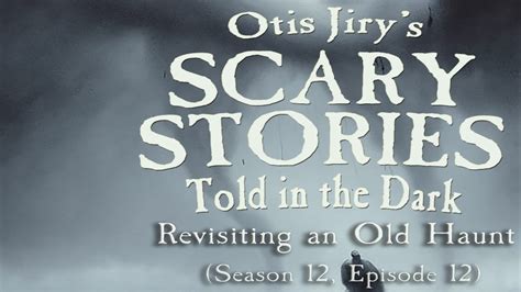 Revisiting An Old Haunt S12E12 Scary Stories Told In The Dark