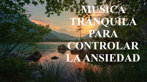 Música Tranquila para Calmar la Mente y dejar de pensar Música