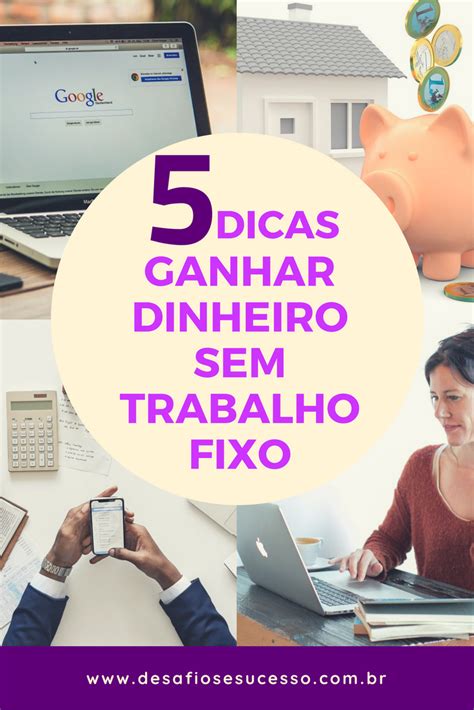 5 Dicas para você Ganhar Dinheiro sem trabalho Fixo Ganhar dinheiro