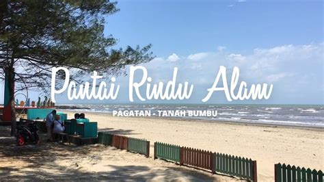 Explore Pantai Rindu Alam Pagatan Kecamatan Kusan Hilir Kabupaten