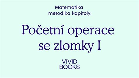 Metodika Vividbooks Matematiky Po Etn Operace Se Zlomky I Youtube