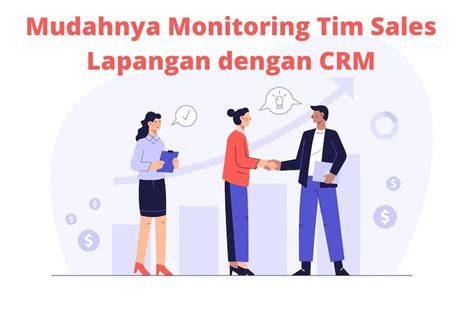 Mudahnya Monitoring Tim Sales Lapangan Dengan Crm