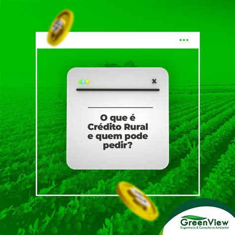 O que é Crédito Rural e quem pode pedir GreenView