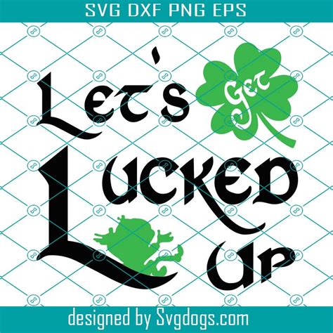 Lets Get Lucked Up Svg St Patricks Day Svg Patricks Svg