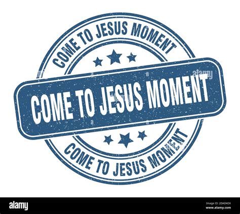 Come To Jesus Moment Stamp Come To Jesus Moment Sign Round Grunge