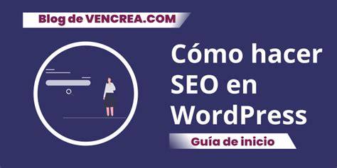 Cómo Hacer SEO en WordPress VENCREA