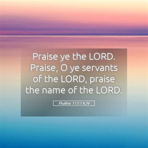 Psalms 1131 Kjv Praise Ye The Lord Praise O Ye Servants Of The